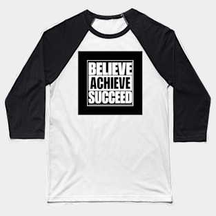 Believe Achieve Succeed - Best Selling Baseball T-Shirt